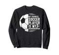 My Favorite Soccer Player Sweatshirt - Fun Novelty Design Men Women - T-Shirt, Sweatshirt, Hoodie