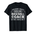 Funny Baseball Coach Funny Gift T-Shirt - Fun Novelty Design for Adults - T-Shirt, Sweatshirt, Hoodie