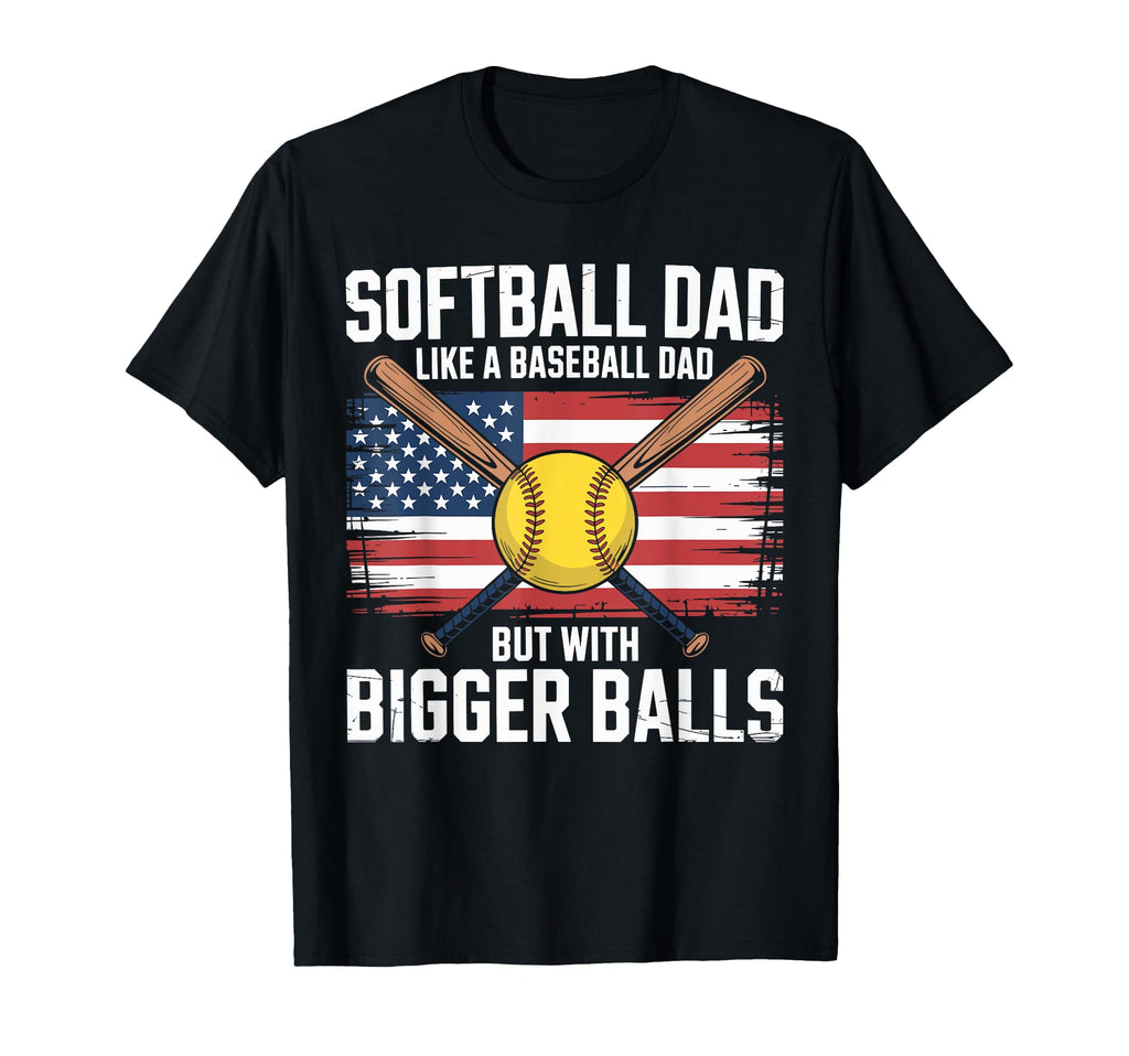 Softball Dad Like Baseball Dad Bigger T-Shirt - Graphic Print for Adults - T-Shirt, Sweatshirt, Hoodie