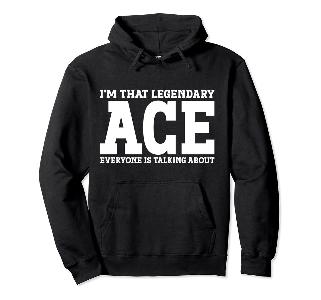 Ace Personal Name Funny Ace Hoodie - Aesthetic Graphic for Adults - T-Shirt, Sweatshirt, Hoodie