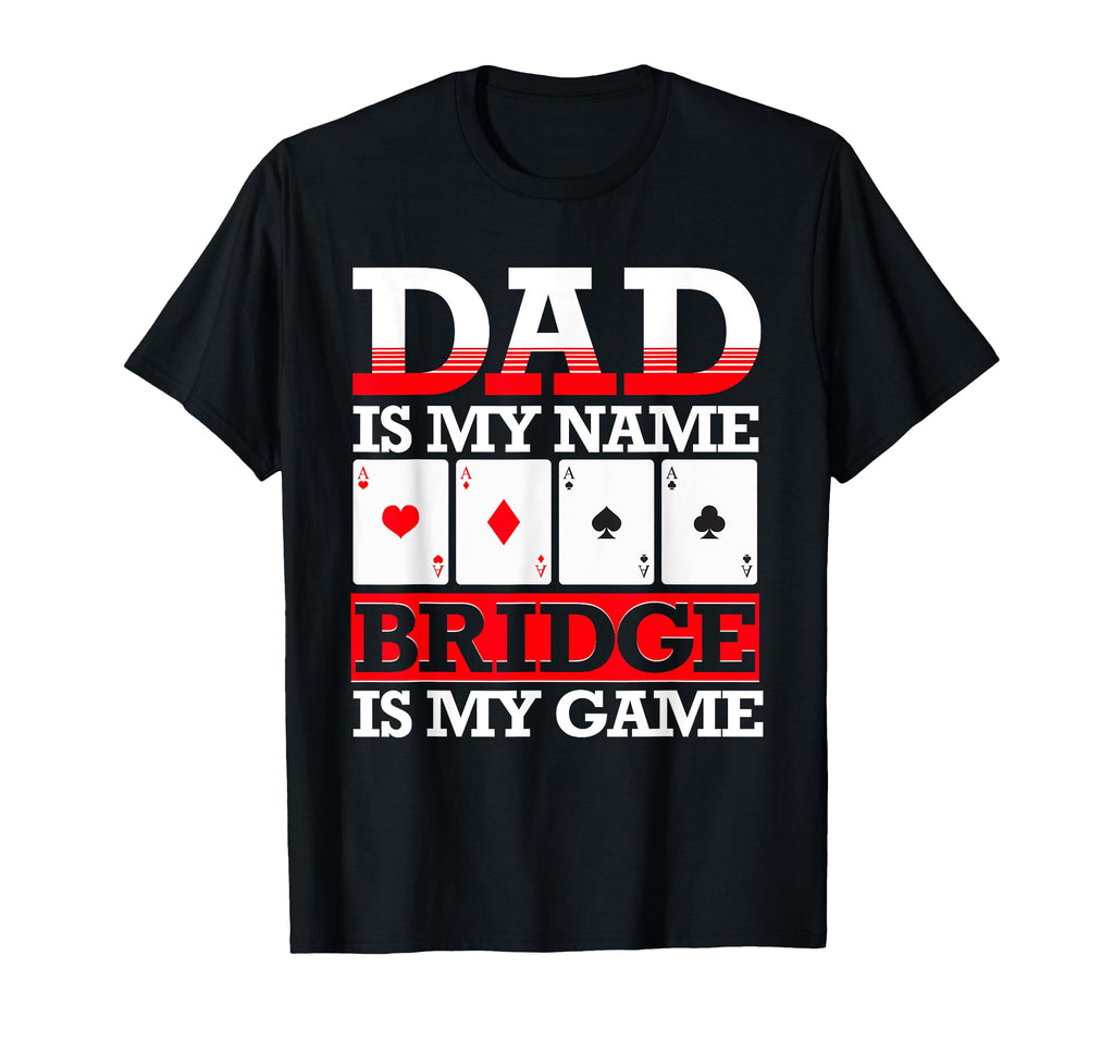 Bridge Dad Card Game Humorous Bridge T-Shirt - Trendy Graphic for Adults - T-Shirt, Sweatshirt, Hoodie