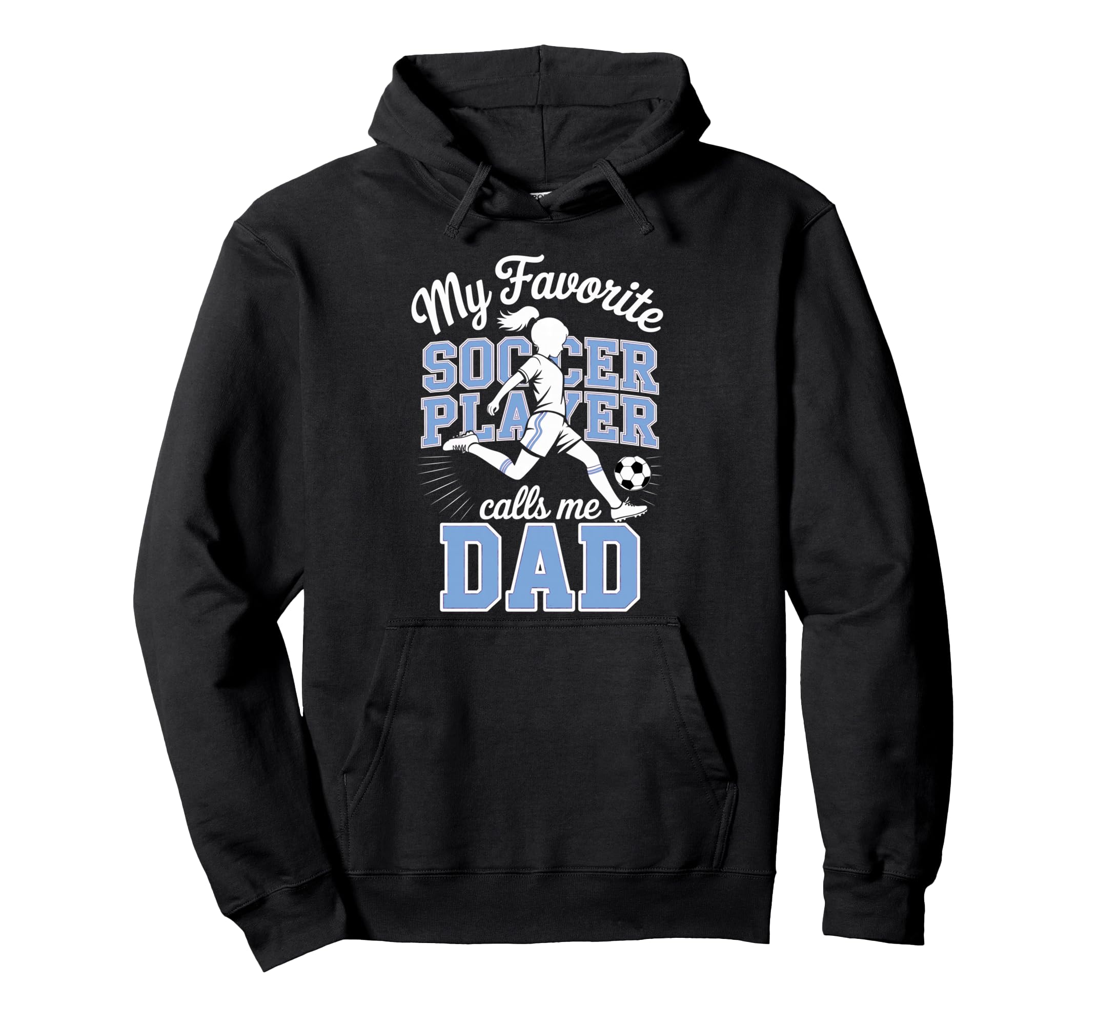Soccer Dad Favorite Soccer Player Calls Me Hoodie - Graphic Print Unisex - T-Shirt, Sweatshirt, Hoodie