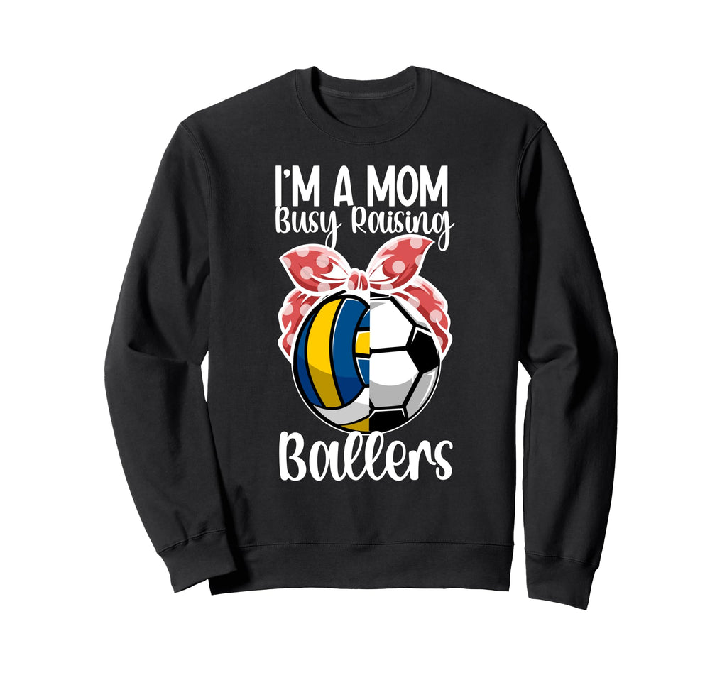 Im Mom Busy Raising Ballers Sweatshirt - Trendy Graphic for Adults - T-Shirt, Sweatshirt, Hoodie