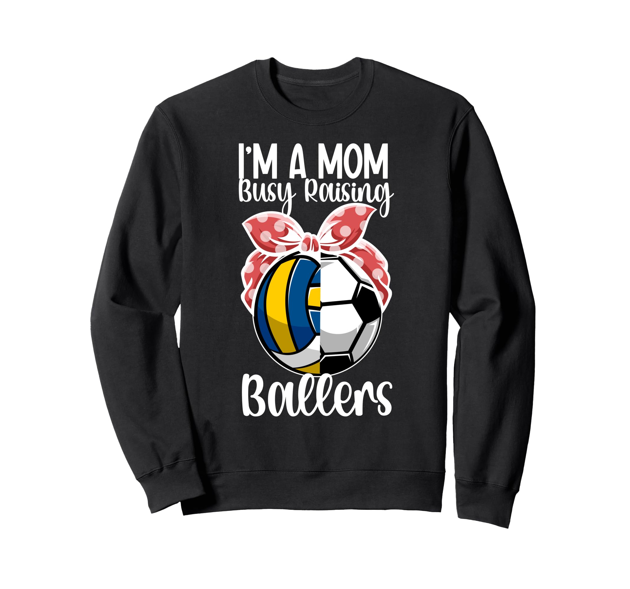 Im Mom Busy Raising Ballers Sweatshirt - Trendy Graphic for Adults - T-Shirt, Sweatshirt, Hoodie