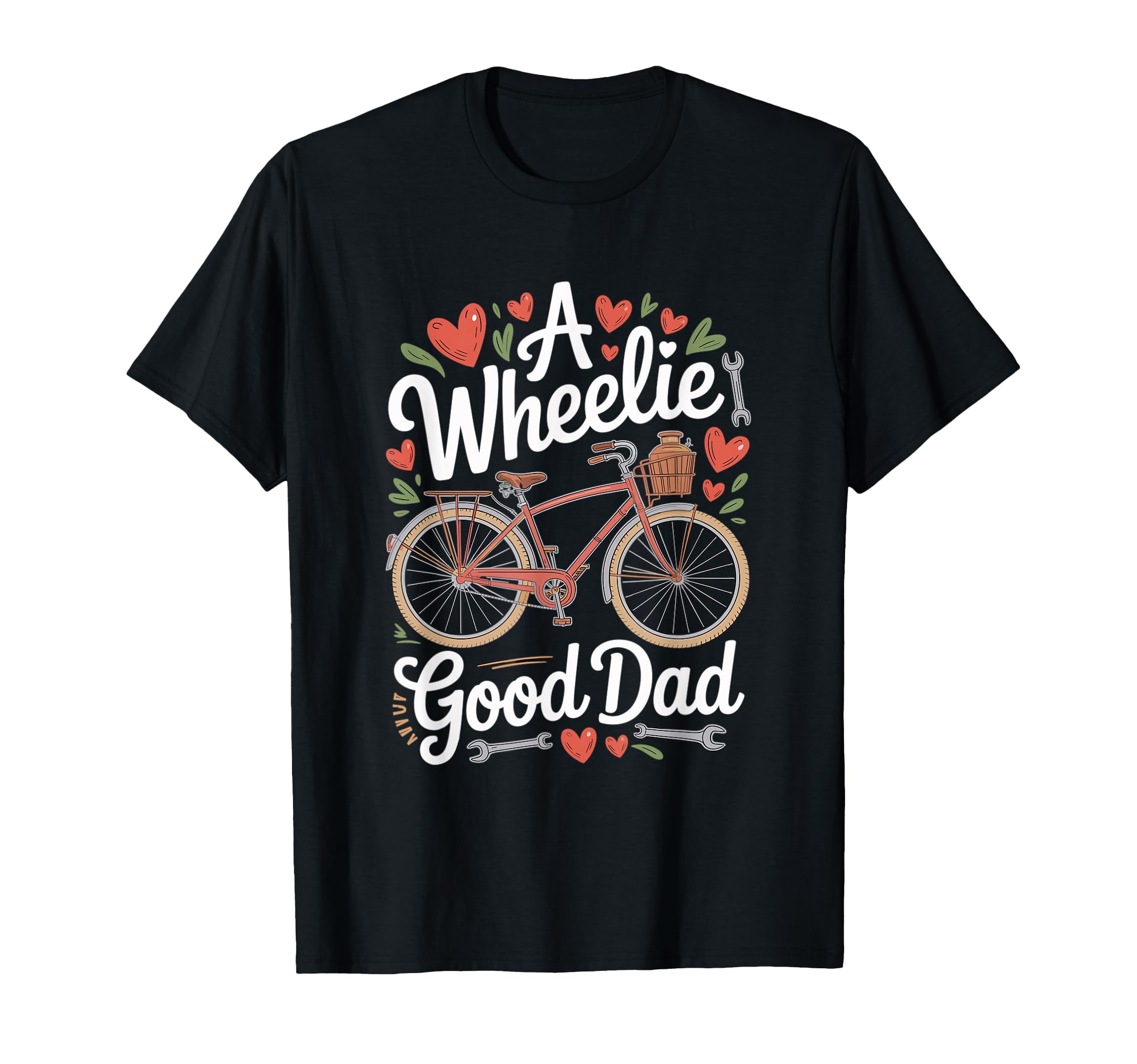 Fathers Day Wheelie Good Dad Biking T-Shirt - Fun Novelty Design Unisex - T-Shirt, Sweatshirt, Hoodie