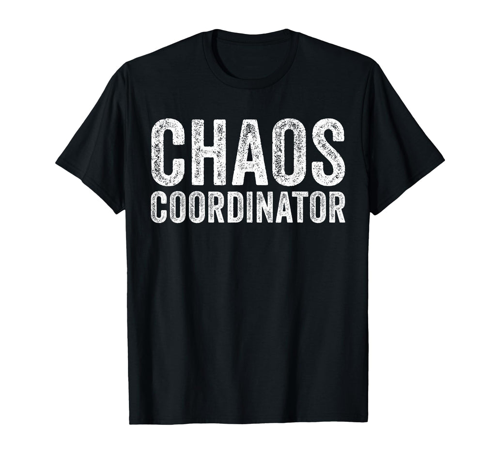 Funny Chaos Coordinator Teacher T-Shirt - Fun Novelty Design for Adults - T-Shirt, Sweatshirt, Hoodie