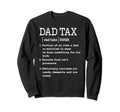Dad Tax Definition Funny Fathers Sweatshirt - Streetwear Style for Adults - T-Shirt, Sweatshirt, Hoodie