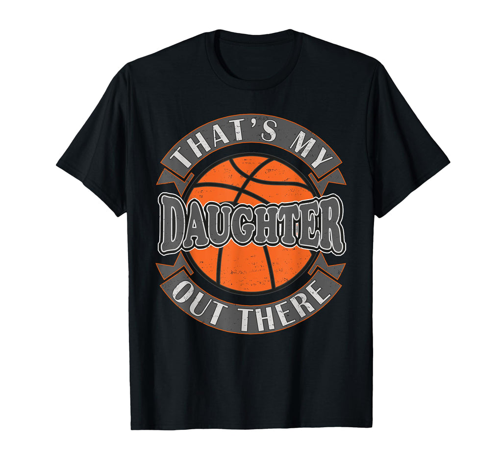 Thats My Daughter Out There T-Shirt - Fun Novelty Design Men Women - T-Shirt, Sweatshirt, Hoodie