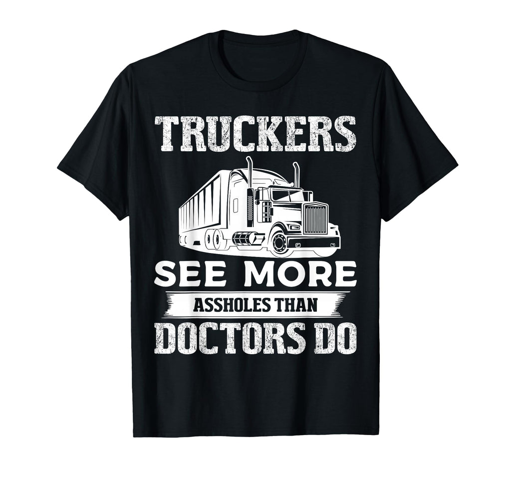 Truckers See More Funny Truck Driver Gifts T-Shirt - Trendy Graphic Unisex - T-Shirt, Sweatshirt, Hoodie