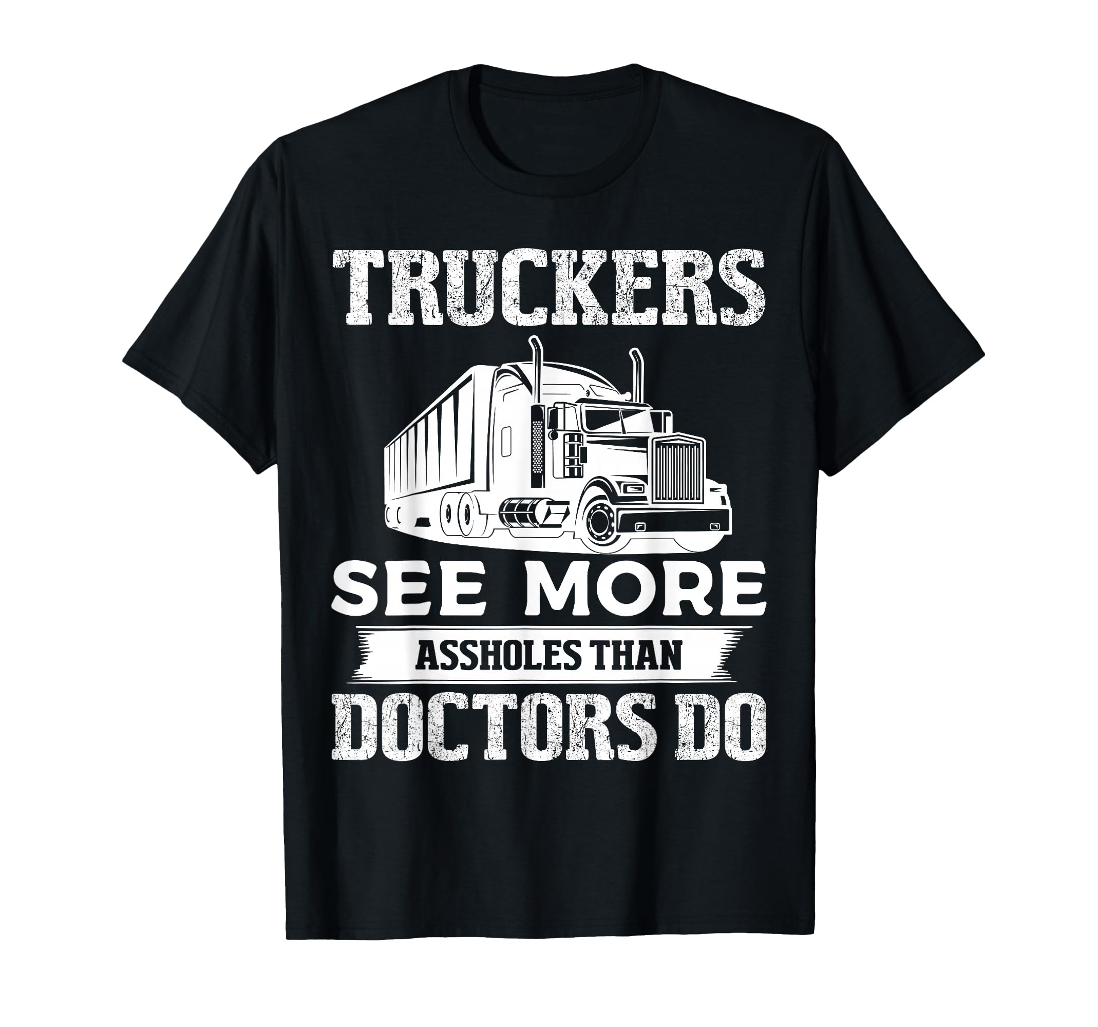 Truckers See More Funny Truck Driver Gifts T-Shirt - Trendy Graphic Unisex - T-Shirt, Sweatshirt, Hoodie