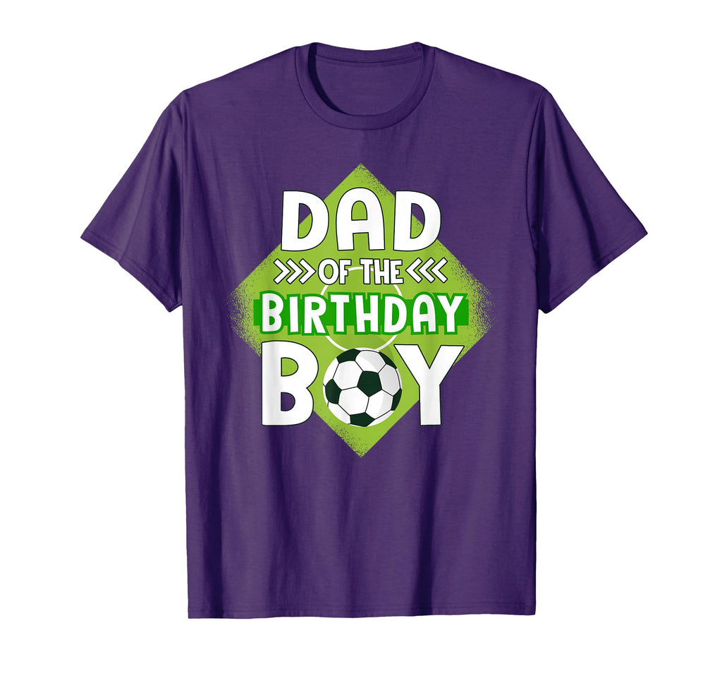 Dad Birthday Soccer Dad Birthday T-Shirt - Casual Everyday Wear Men Women - T-Shirt, Sweatshirt, Hoodie