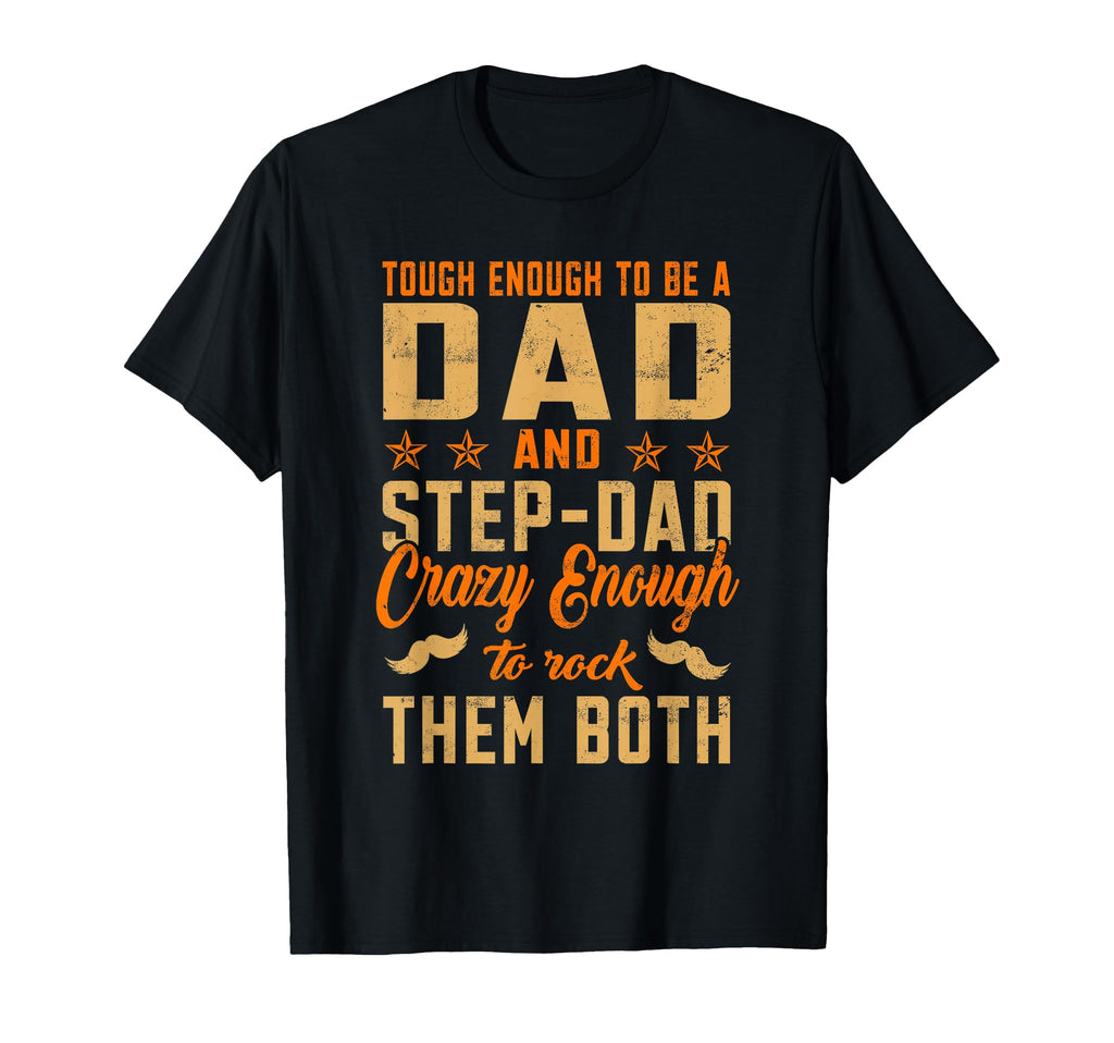 Funny Step Dad Fathers Day Gift T-Shirt - Casual Everyday Wear Men Women - T-Shirt, Sweatshirt, Hoodie