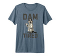 Funny Dam Tired Fathers Day Dad Coffee T-Shirt - Graphic Print Men Women - T-Shirt, Sweatshirt, Hoodie