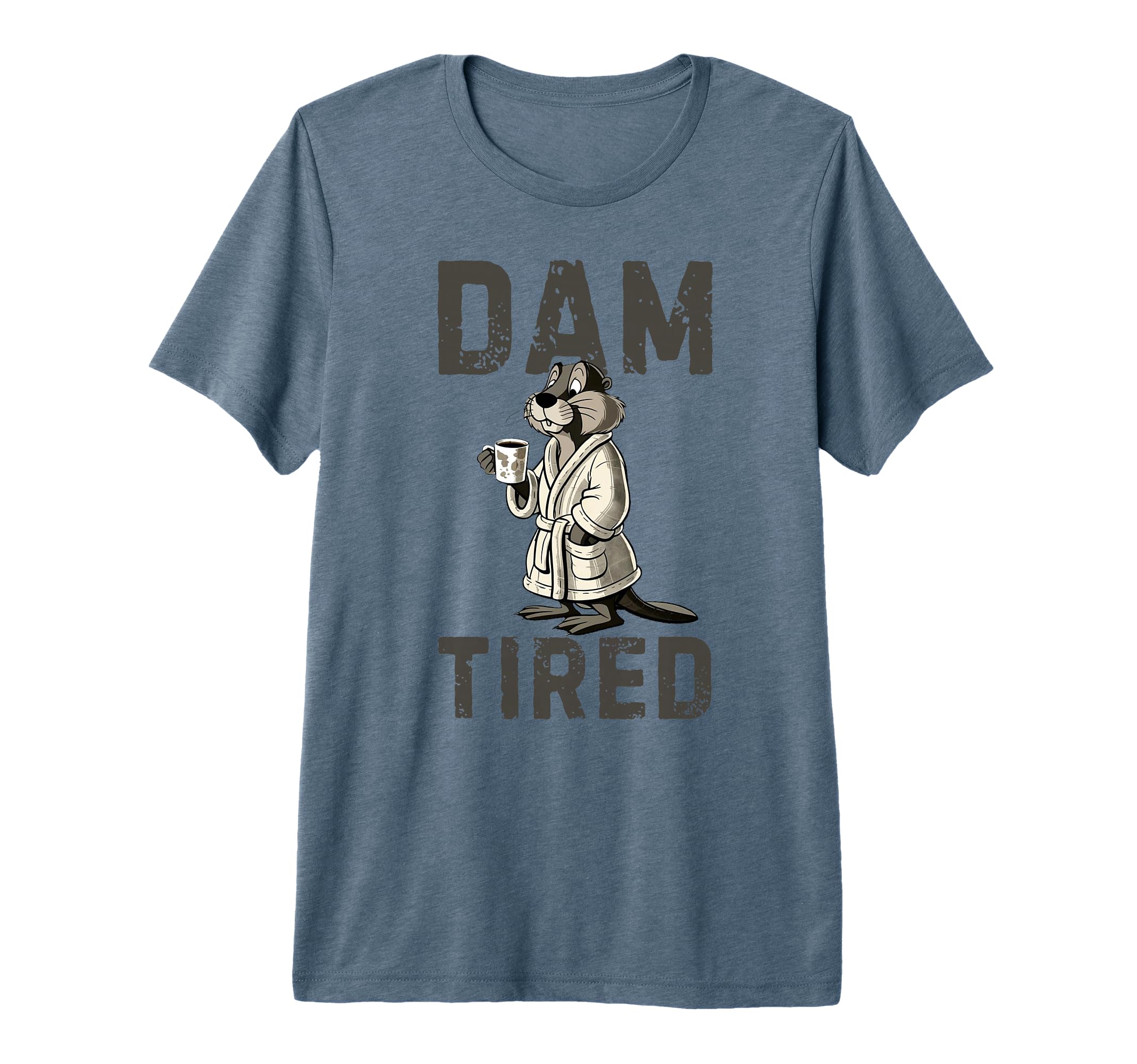 Funny Dam Tired Fathers Day Dad Coffee T-Shirt - Graphic Print Men Women - T-Shirt, Sweatshirt, Hoodie