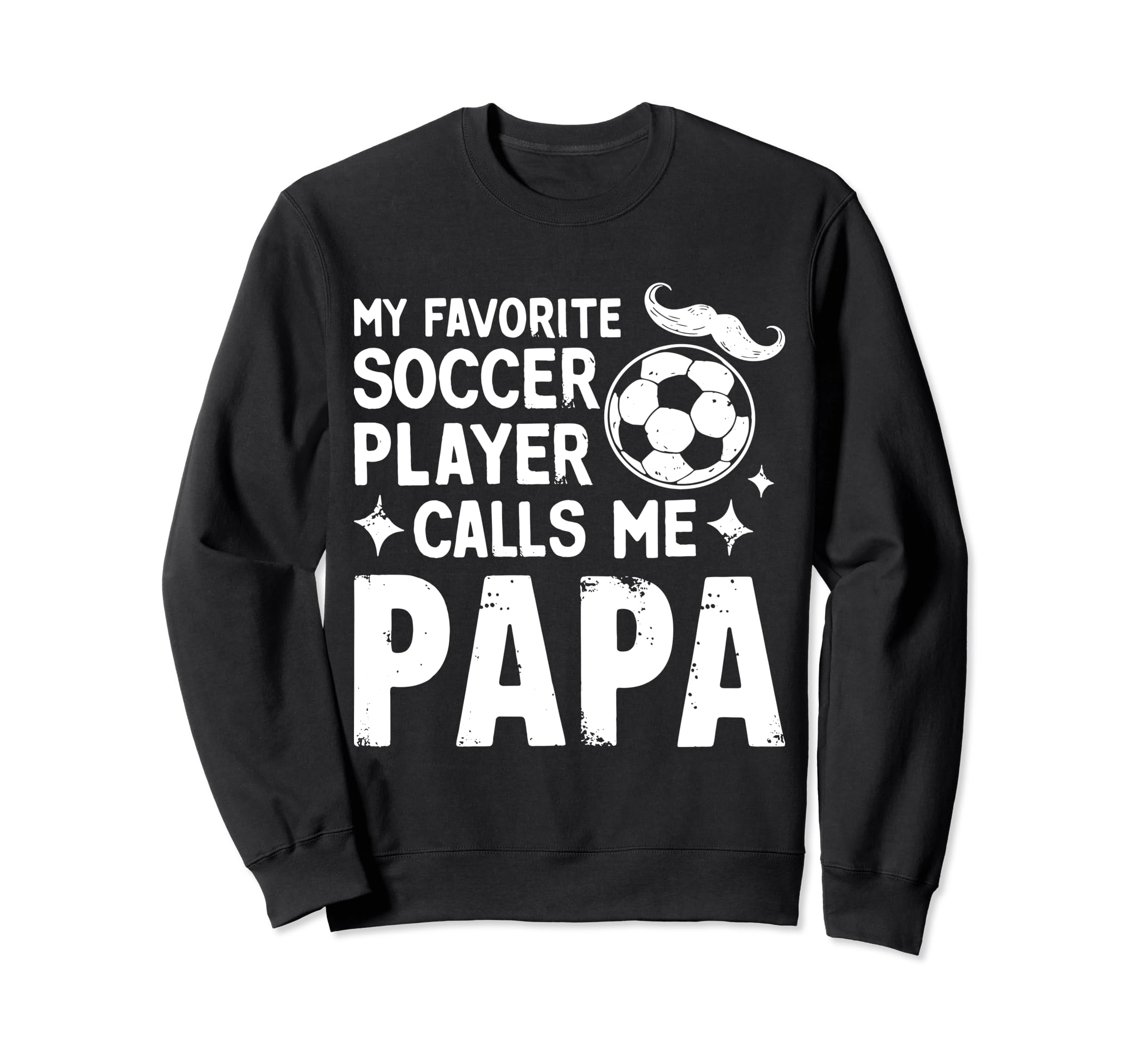 Soccer Papa Novelty Funny Dad Sweatshirt - Casual Everyday Wear Men Women - T-Shirt, Sweatshirt, Hoodie