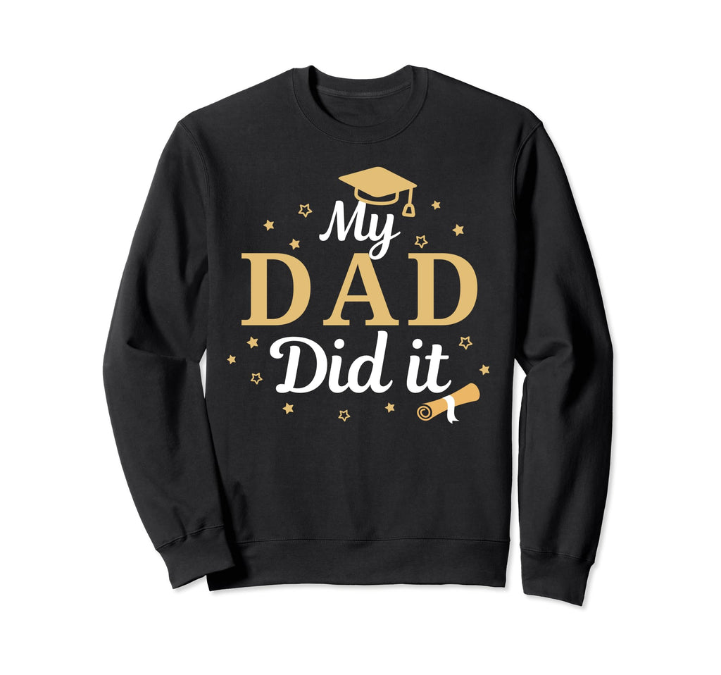My Dad Did It Proud Class Senior Sweatshirt - Streetwear Style Unisex - T-Shirt, Sweatshirt, Hoodie