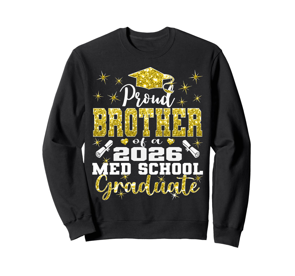 Proud Brother 2026 Class Med School Sweatshirt - Unique Graphic for Adults - T-Shirt, Sweatshirt, Hoodie