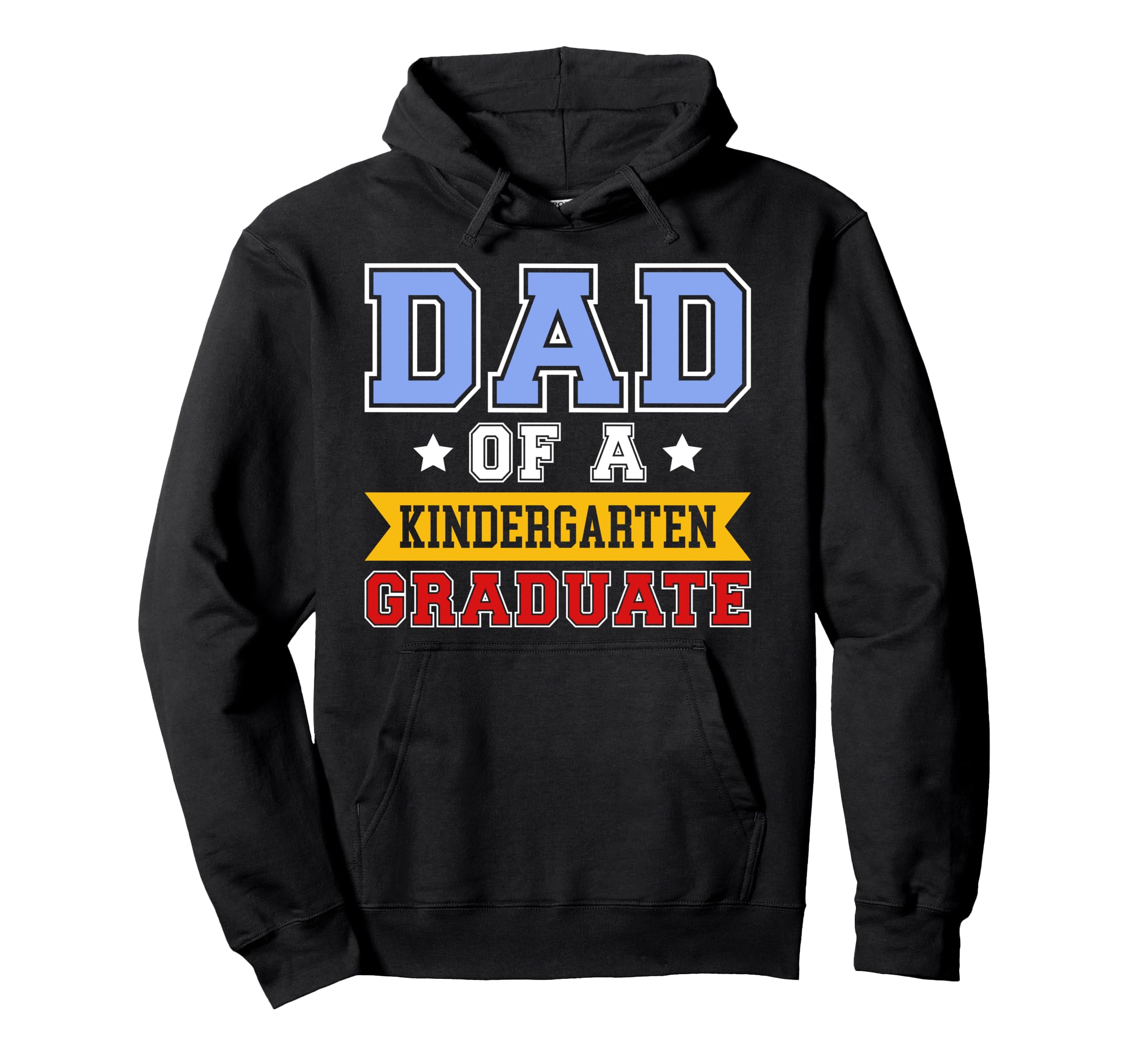 Kindergarten Graduation Dad Kindergarten Hoodie - Streetwear Style Unisex - T-Shirt, Sweatshirt, Hoodie