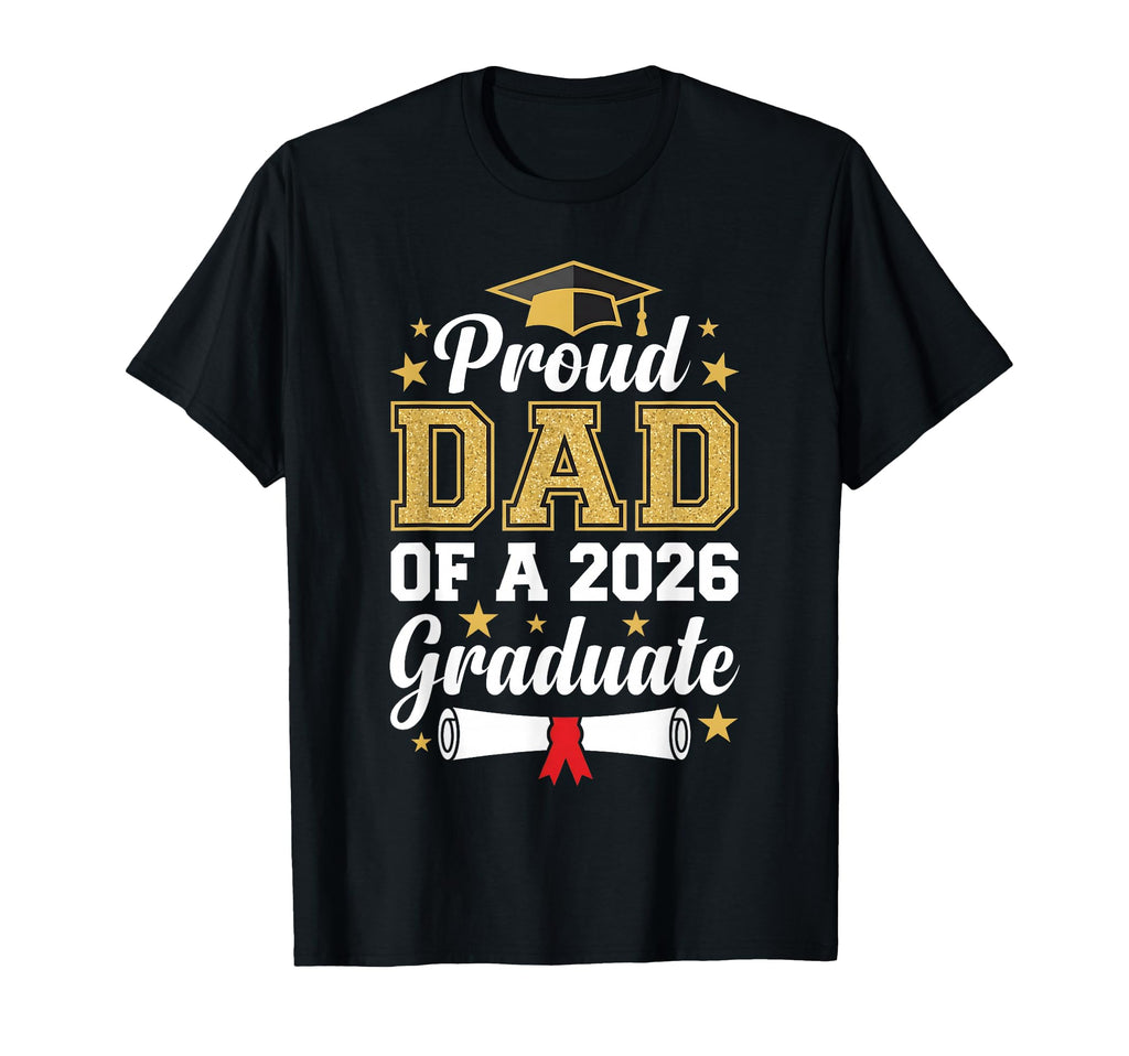 Proud Dad 2026 Graduate Class 2026 T-Shirt - Streetwear Style Men Women - T-Shirt, Sweatshirt, Hoodie