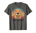 Stay Golden Retriever Dog T-Shirt - Novelty Apparel Men Women - T-Shirt, Sweatshirt, Hoodie