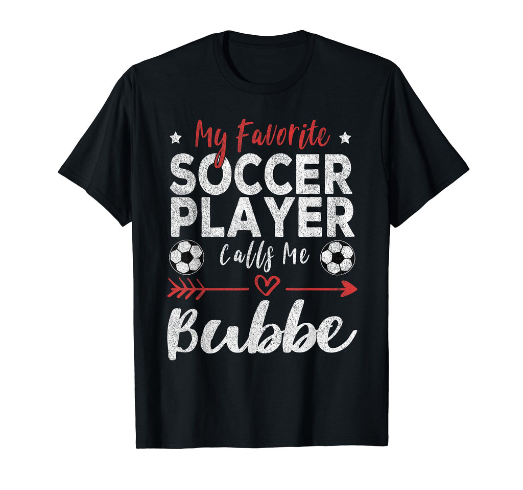 My Favorite Soccer Player Calls Me Bubbe T-Shirt - Trendy Graphic Unisex - T-Shirt, Sweatshirt, Hoodie