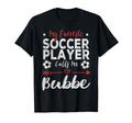 My Favorite Soccer Player Calls Me Bubbe T-Shirt - Trendy Graphic Unisex - T-Shirt, Sweatshirt, Hoodie