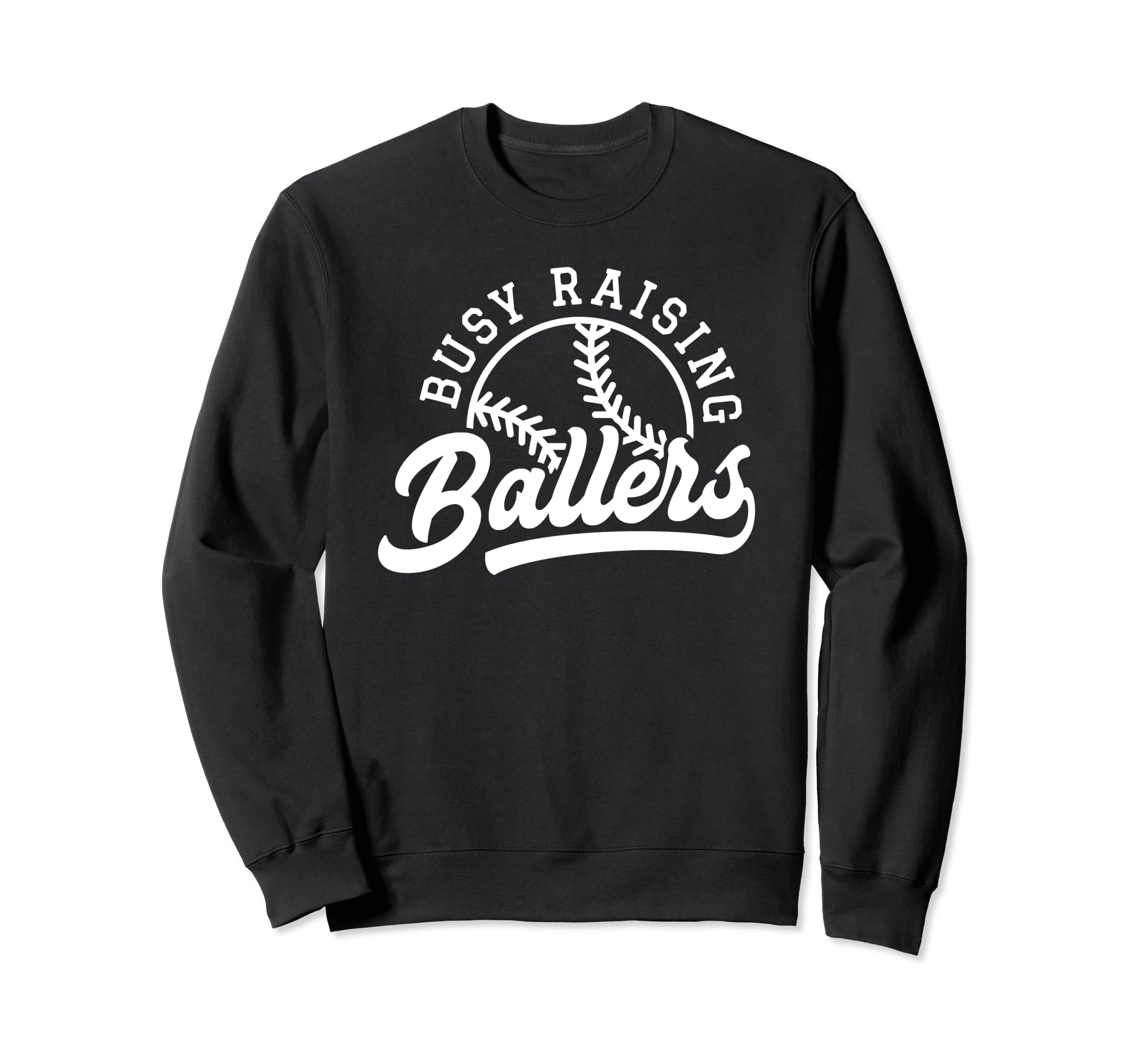 Funny Busy Raising Ballers Baseball Sweatshirt - Graphic Print Men Women - T-Shirt, Sweatshirt, Hoodie