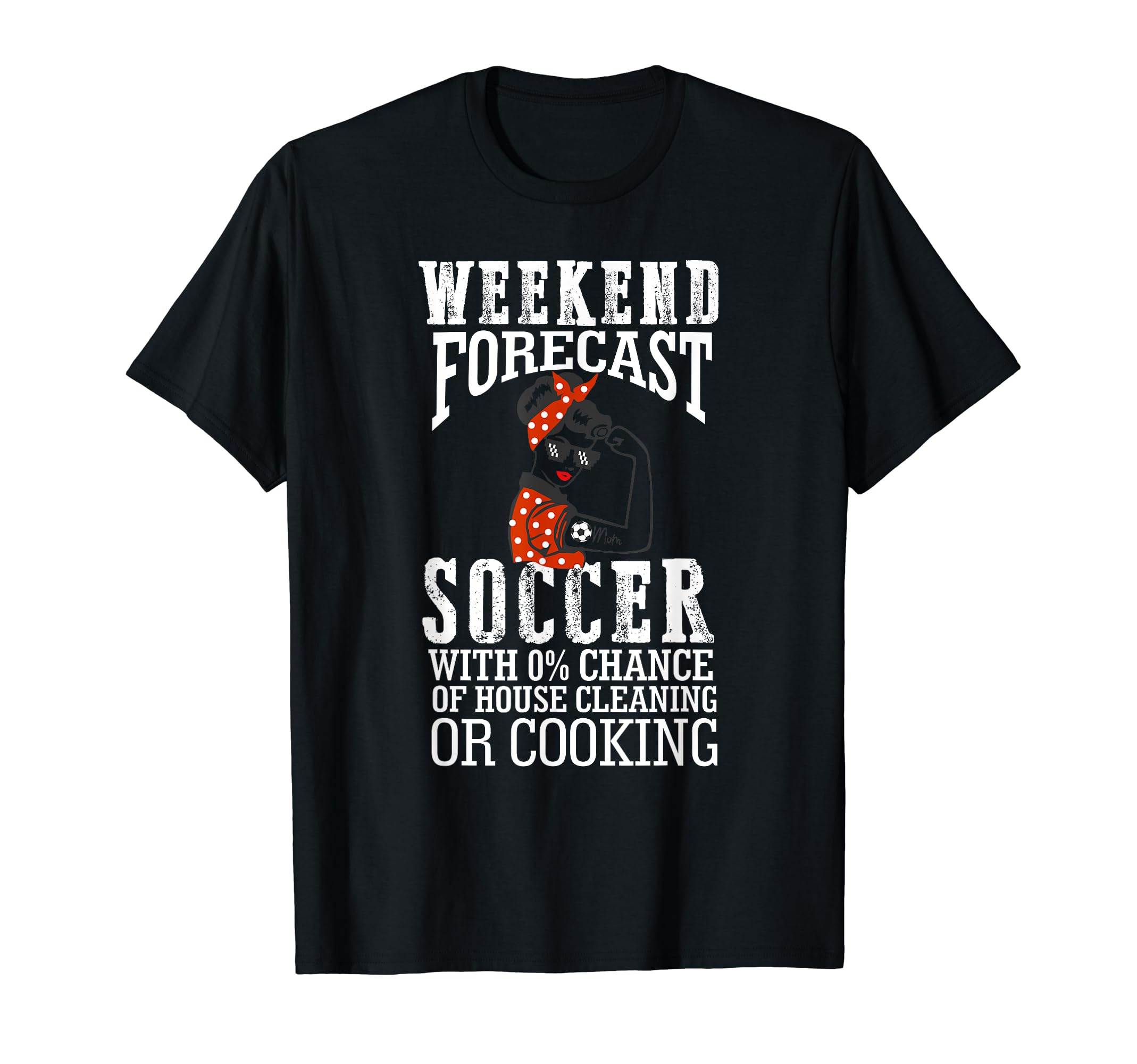 Weekend Forecast Soccer Ball Mom T-Shirt - Fun Novelty Design Men Women - T-Shirt, Sweatshirt, Hoodie