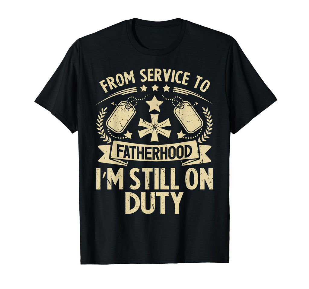 From Service To Fatherhood Im Still T-Shirt - Minimalist Print Men Women - T-Shirt, Sweatshirt, Hoodie