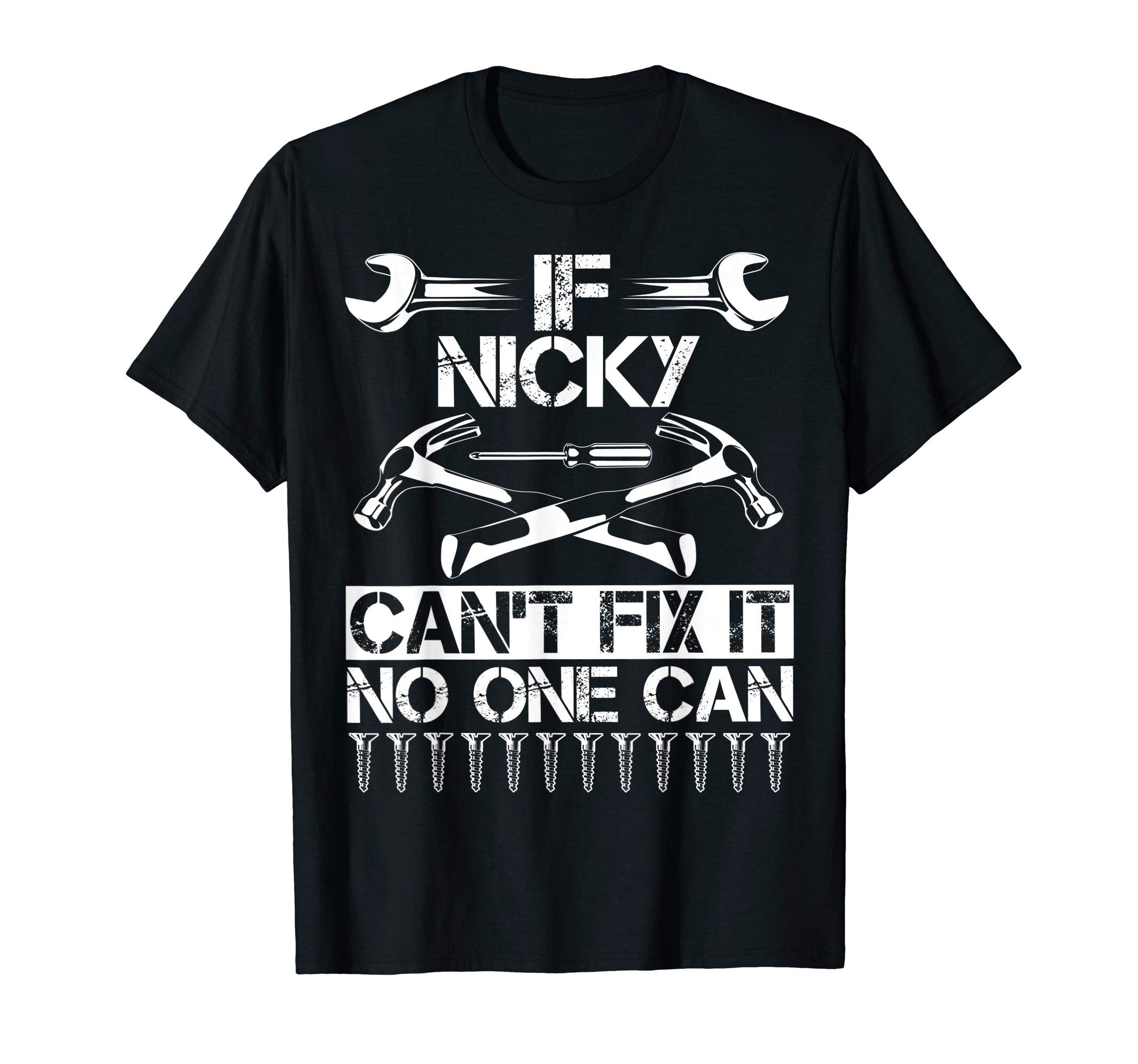 Nicky Fix It Funny Birthday T-Shirt - Fun Novelty Design Men Women - T-Shirt, Sweatshirt, Hoodie
