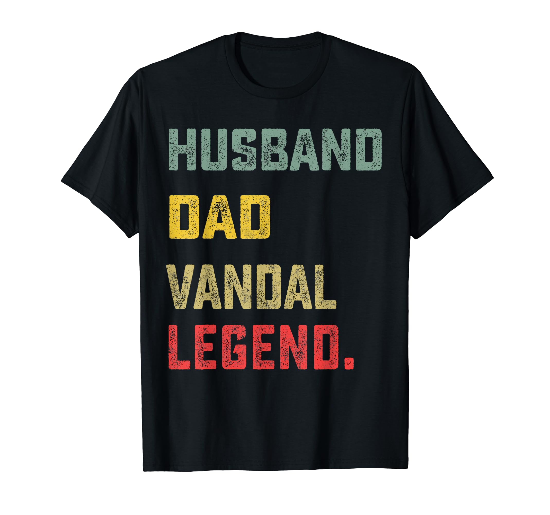 Husband Dad Vandal Legend Fathers Day Funny T-Shirt - Trendy Graphic Unisex - T-Shirt, Sweatshirt, Hoodie