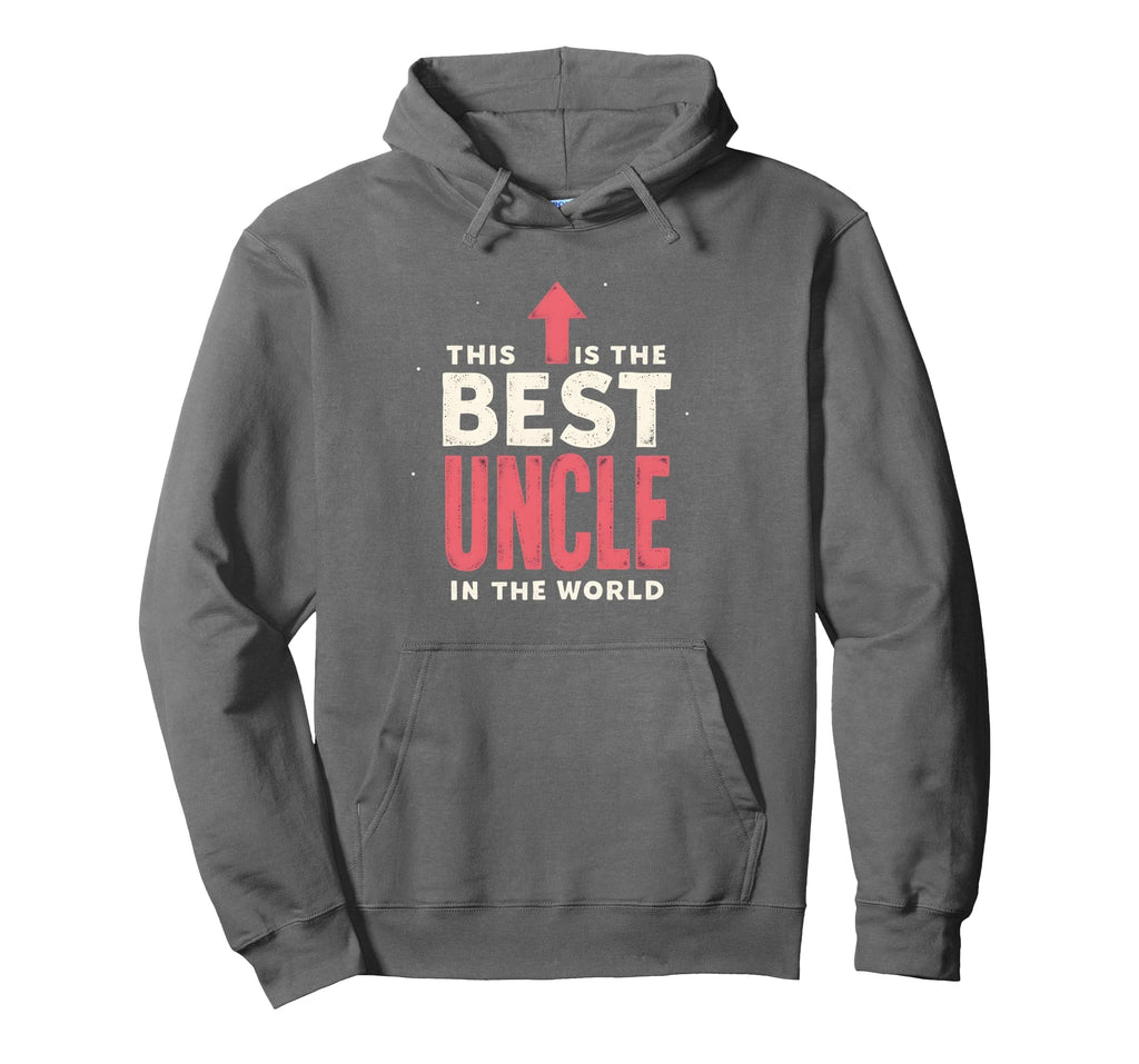 Best Uncle Ever Worlds Best Uncle Hoodie - Casual Everyday Wear Men Women - T-Shirt, Sweatshirt, Hoodie