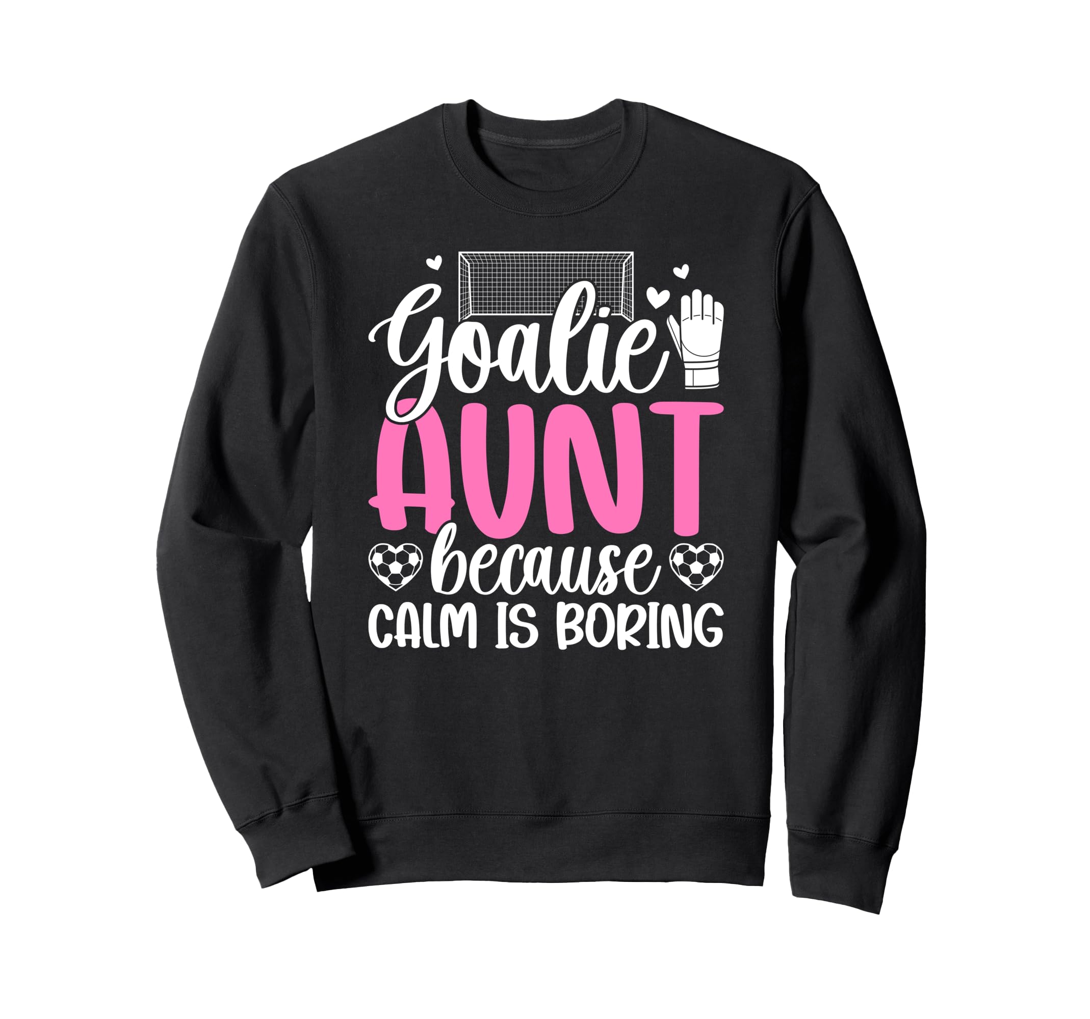 Funny Soccer Goalie Aunt Soccer Sweatshirt - Graphic Print Unisex - T-Shirt, Sweatshirt, Hoodie