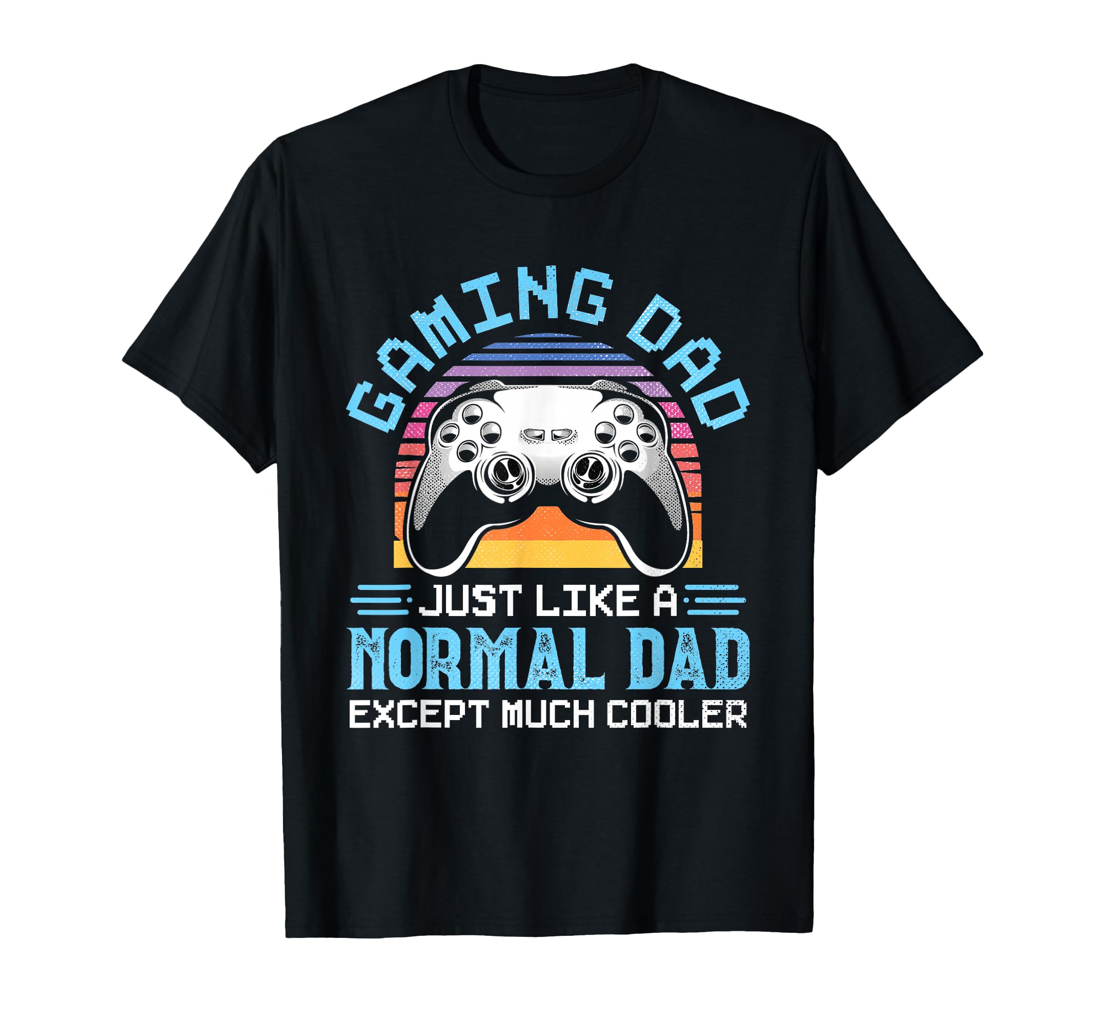 Gaming Dad Just Like Normal Dad Except T-Shirt - Minimalist Print Unisex - T-Shirt, Sweatshirt, Hoodie