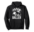 Papaw Baller Soccer Papaw Soccer Player Hoodie - Novelty Apparel Men Women - T-Shirt, Sweatshirt, Hoodie
