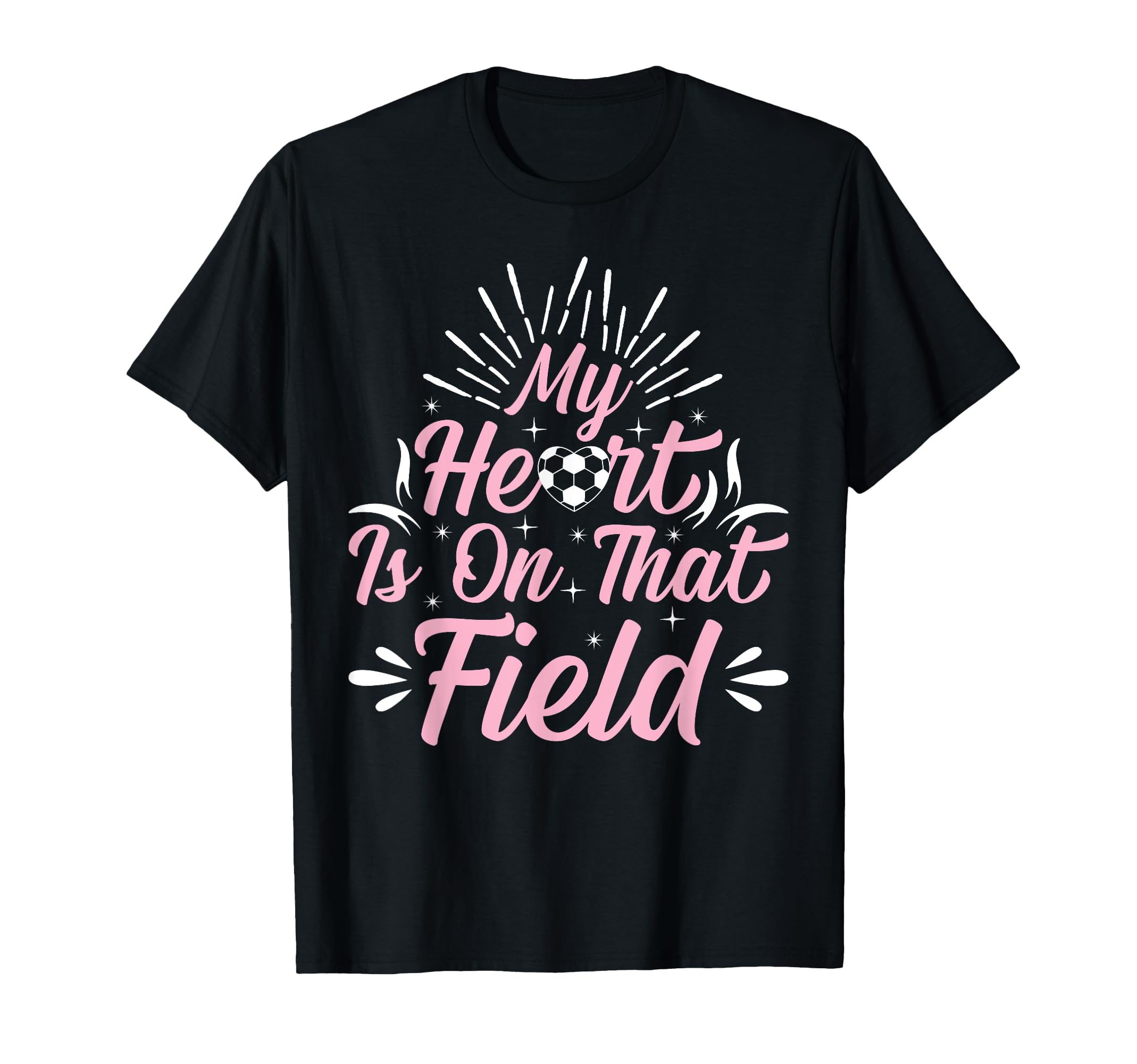 My Heart Is That Field Playing Soccer T-Shirt - Fun Novelty Design Unisex - T-Shirt, Sweatshirt, Hoodie