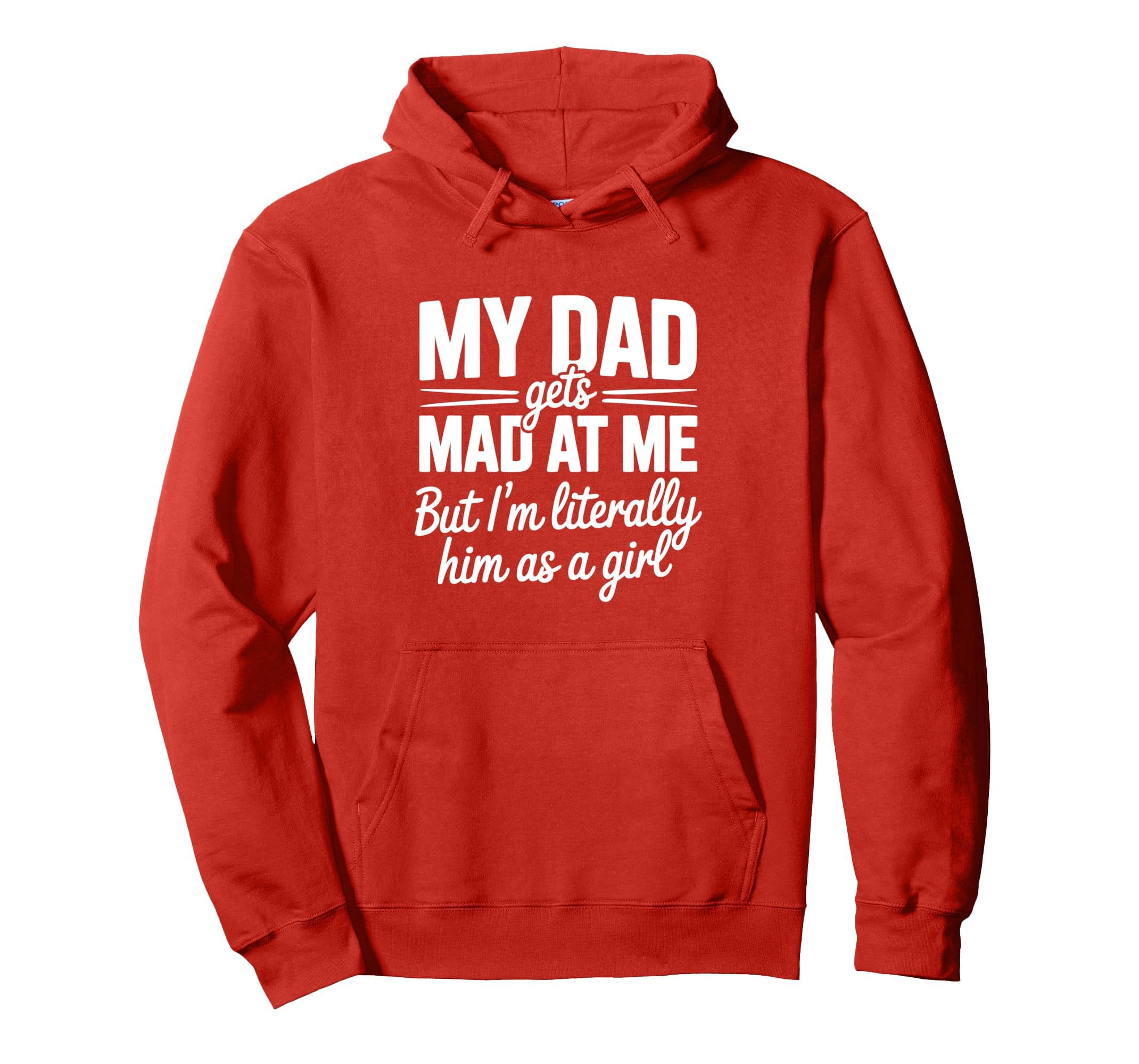My Dad Gets Mad Me Gets But Im Literally Hoodie - Streetwear Style Unisex - T-Shirt, Sweatshirt, Hoodie