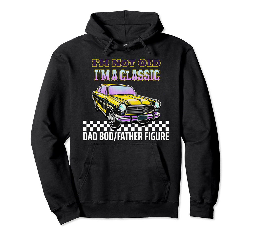 Im Not Old Im Funny Dad Bod Hoodie - Aesthetic Graphic Men Women - T-Shirt, Sweatshirt, Hoodie