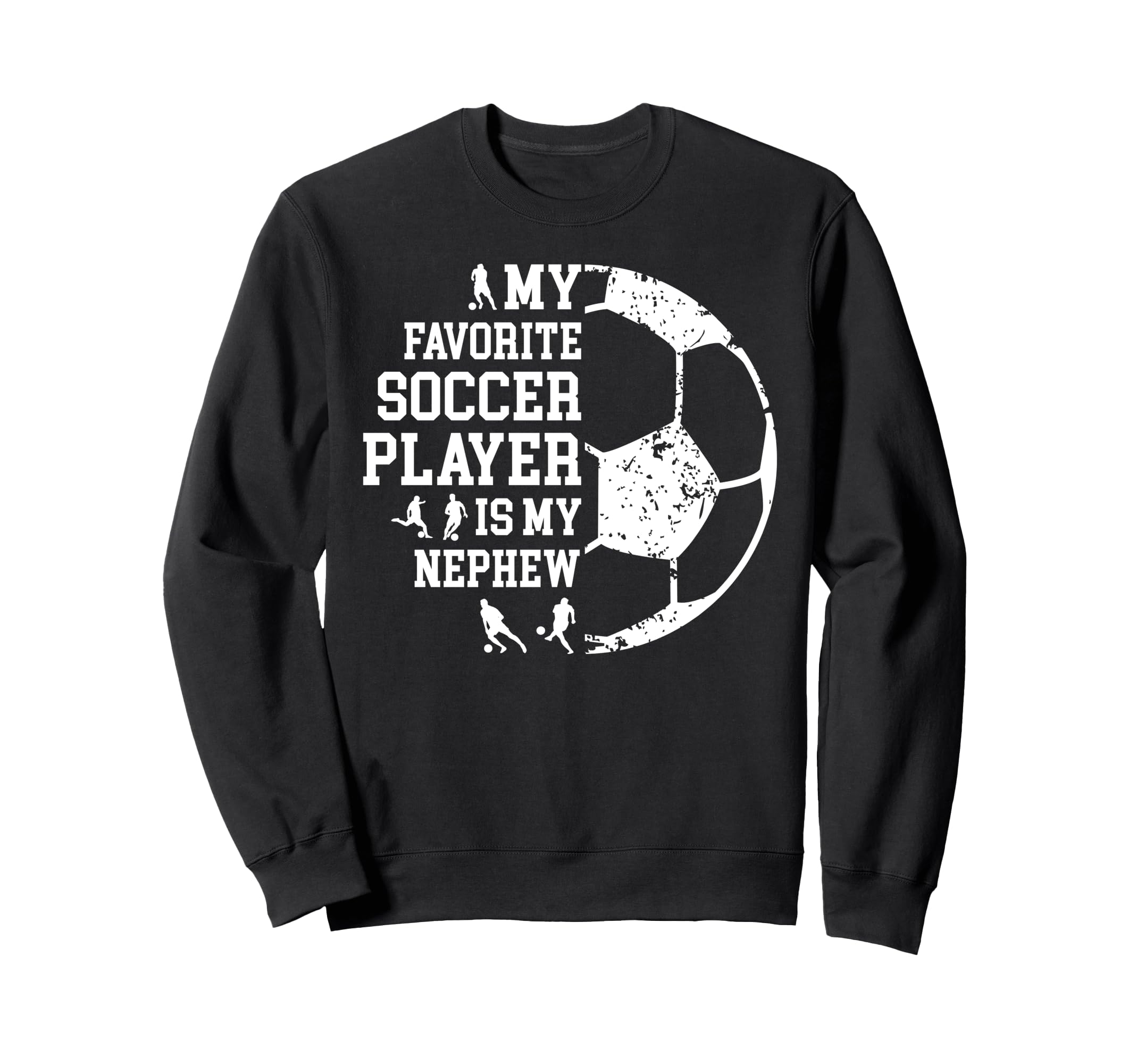 My Favorite Soccer Player Uncle Sweatshirt - Graphic Print for Adults - T-Shirt, Sweatshirt, Hoodie