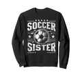 Soccer Sister Football Lover Gifts Sweatshirt - Streetwear Style Men Women - T-Shirt, Sweatshirt, Hoodie