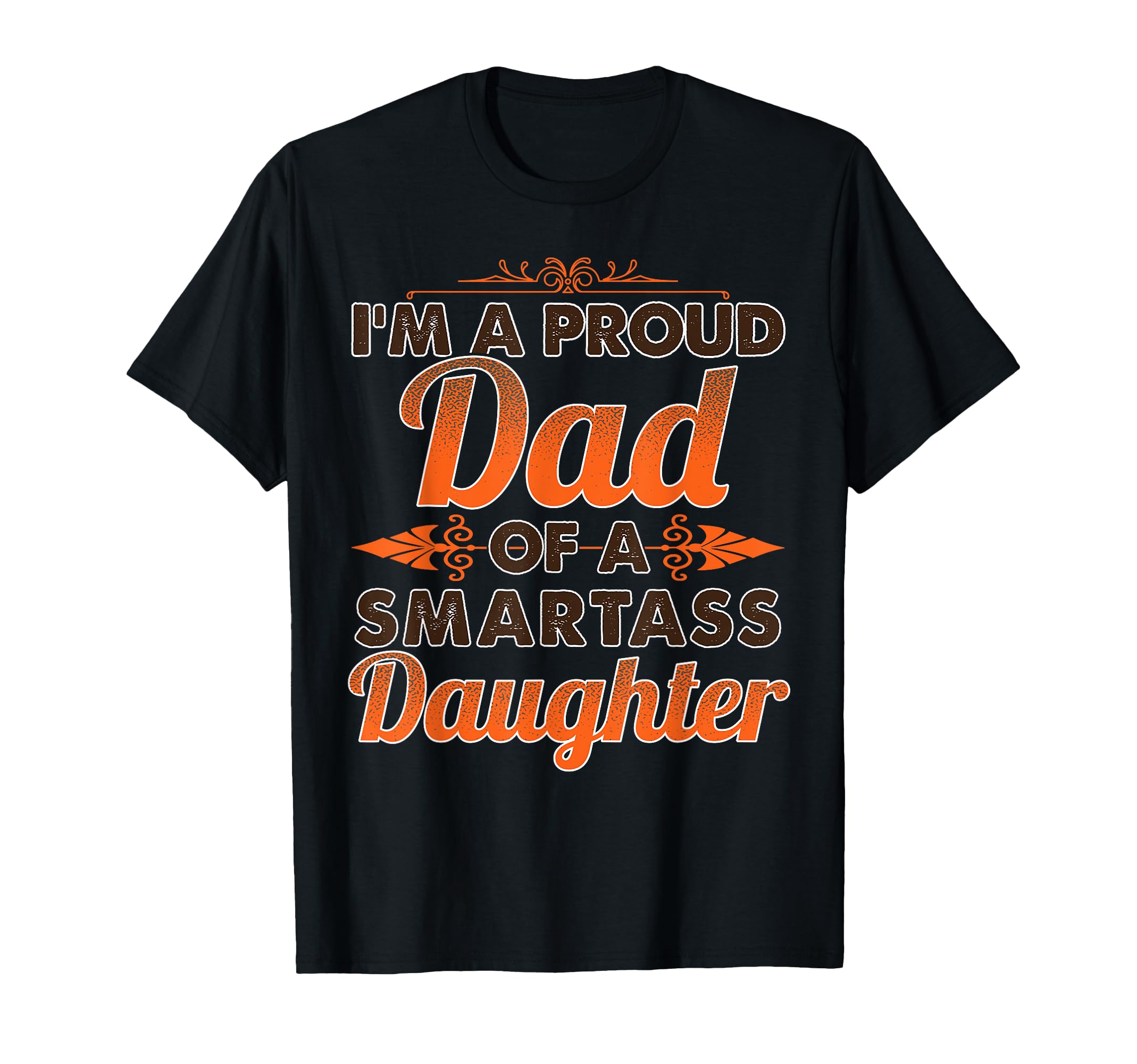 Proud Dad Smartass Daughter Awesome T-Shirt - Aesthetic Graphic Unisex - T-Shirt, Sweatshirt, Hoodie
