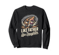 Like Father Like Daughter Sweatshirt - Unique Graphic for Adults - T-Shirt, Sweatshirt, Hoodie