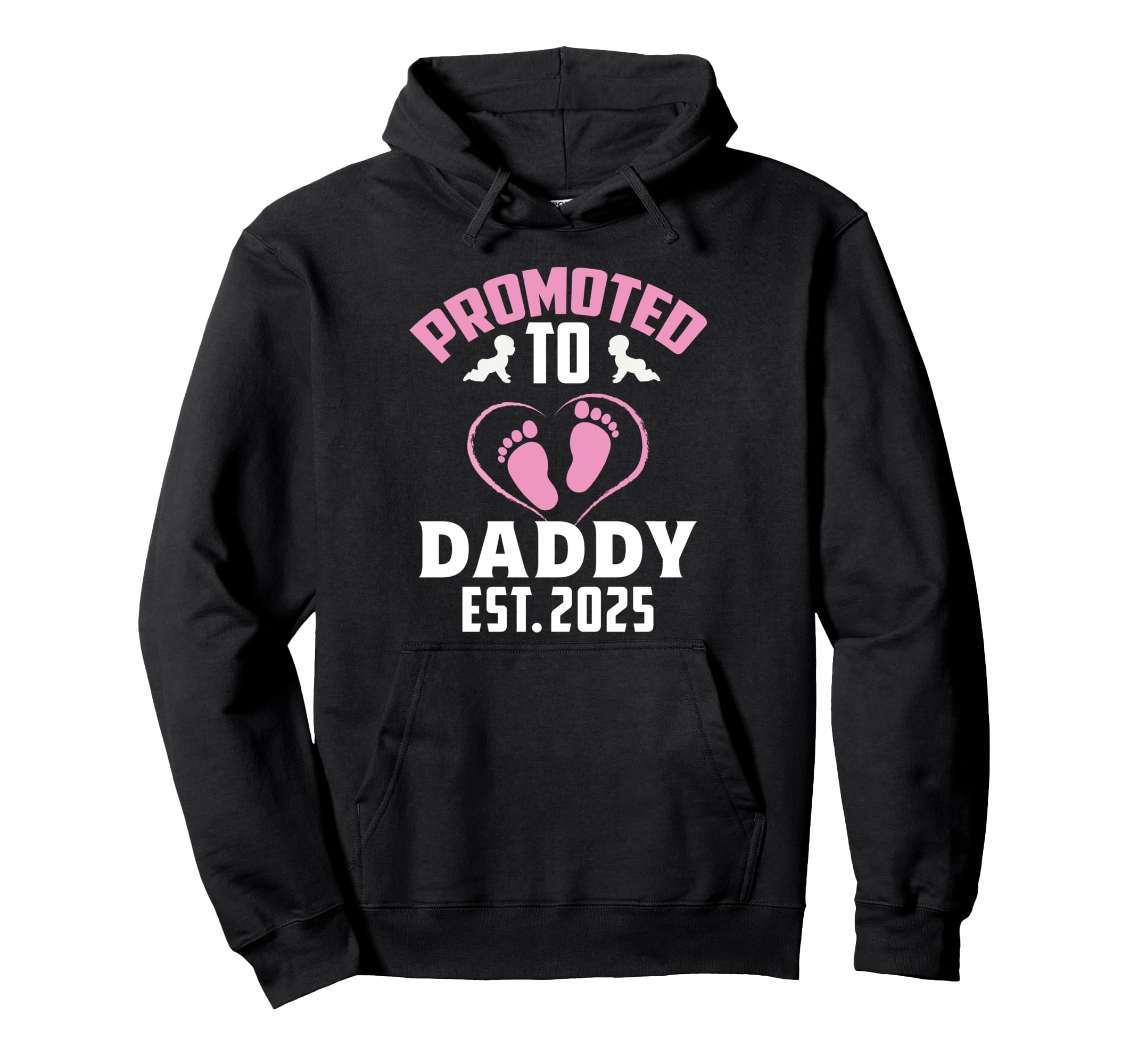 Promoted To Daddy Its Est 2025 New Hoodie - Casual Everyday Wear Unisex - T-Shirt, Sweatshirt, Hoodie
