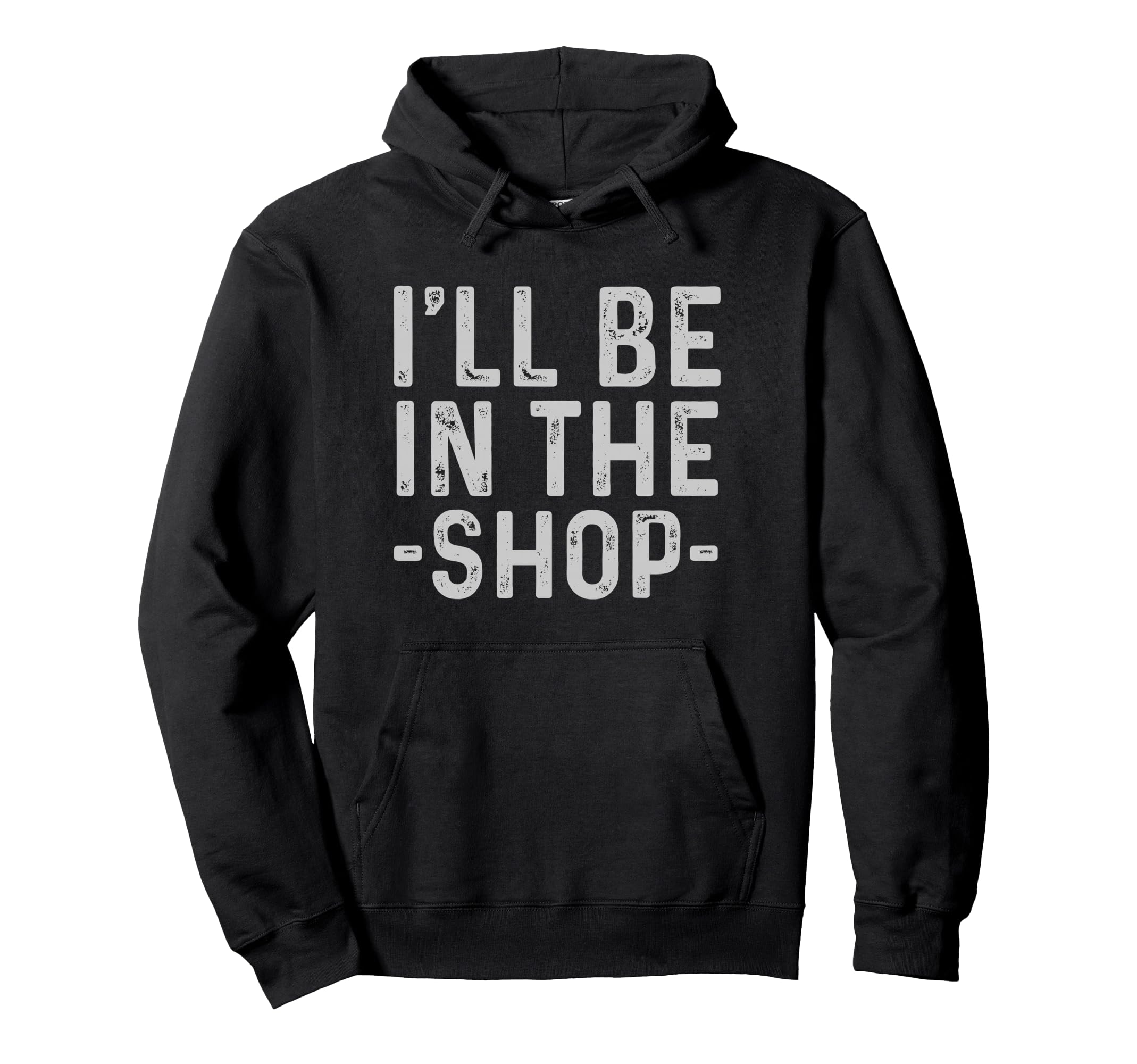 Ill Be Shop Mechanic Dad Joke Funny Hoodie - Novelty Apparel Unisex - T-Shirt, Sweatshirt, Hoodie