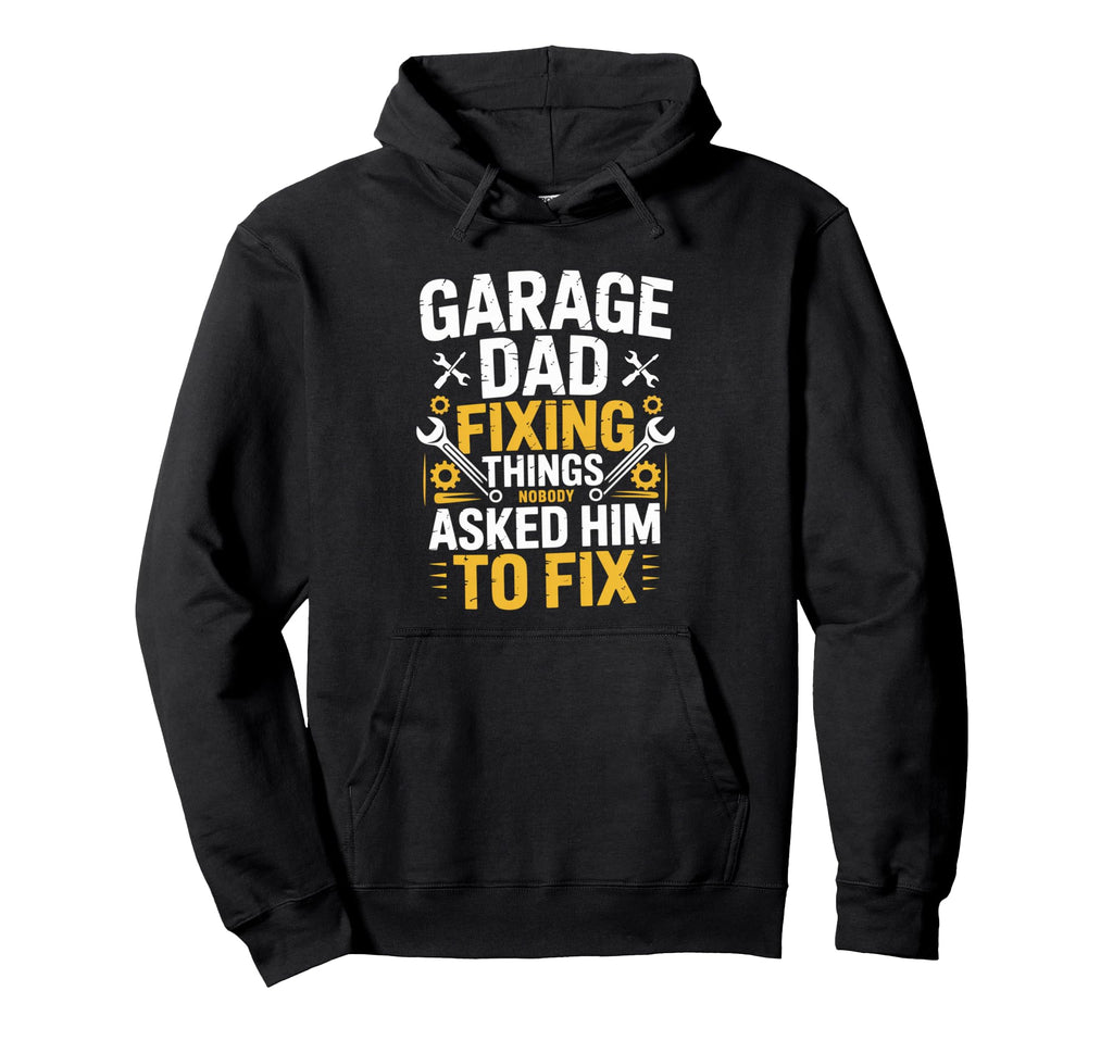 Garage Dad Fixing Things Nobody Asked Him Hoodie - Minimalist Print Unisex - T-Shirt, Sweatshirt, Hoodie
