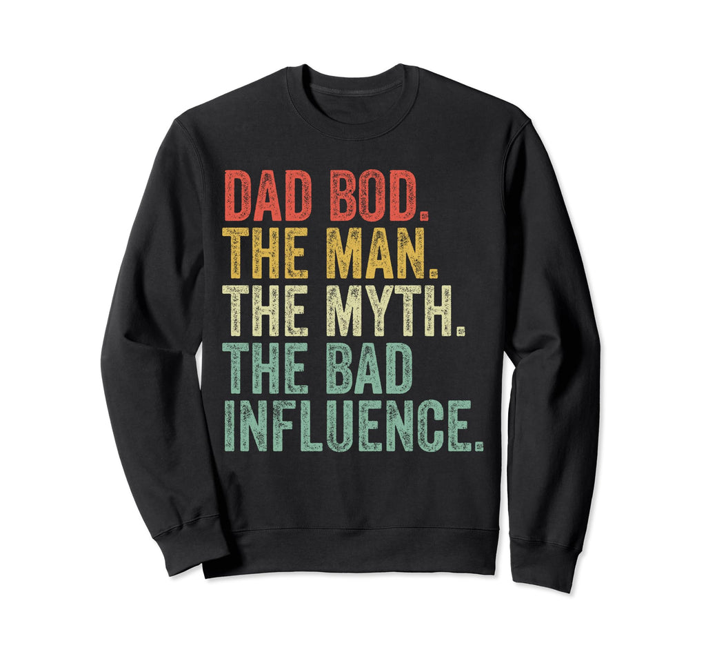 Dad Bod Myth Bad Influence Funny Sweatshirt - Aesthetic Graphic for Adults - T-Shirt, Sweatshirt, Hoodie