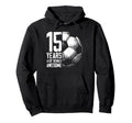 15Th Birthday Soccer Player Football 15 Hoodie - Aesthetic Graphic Unisex - T-Shirt, Sweatshirt, Hoodie