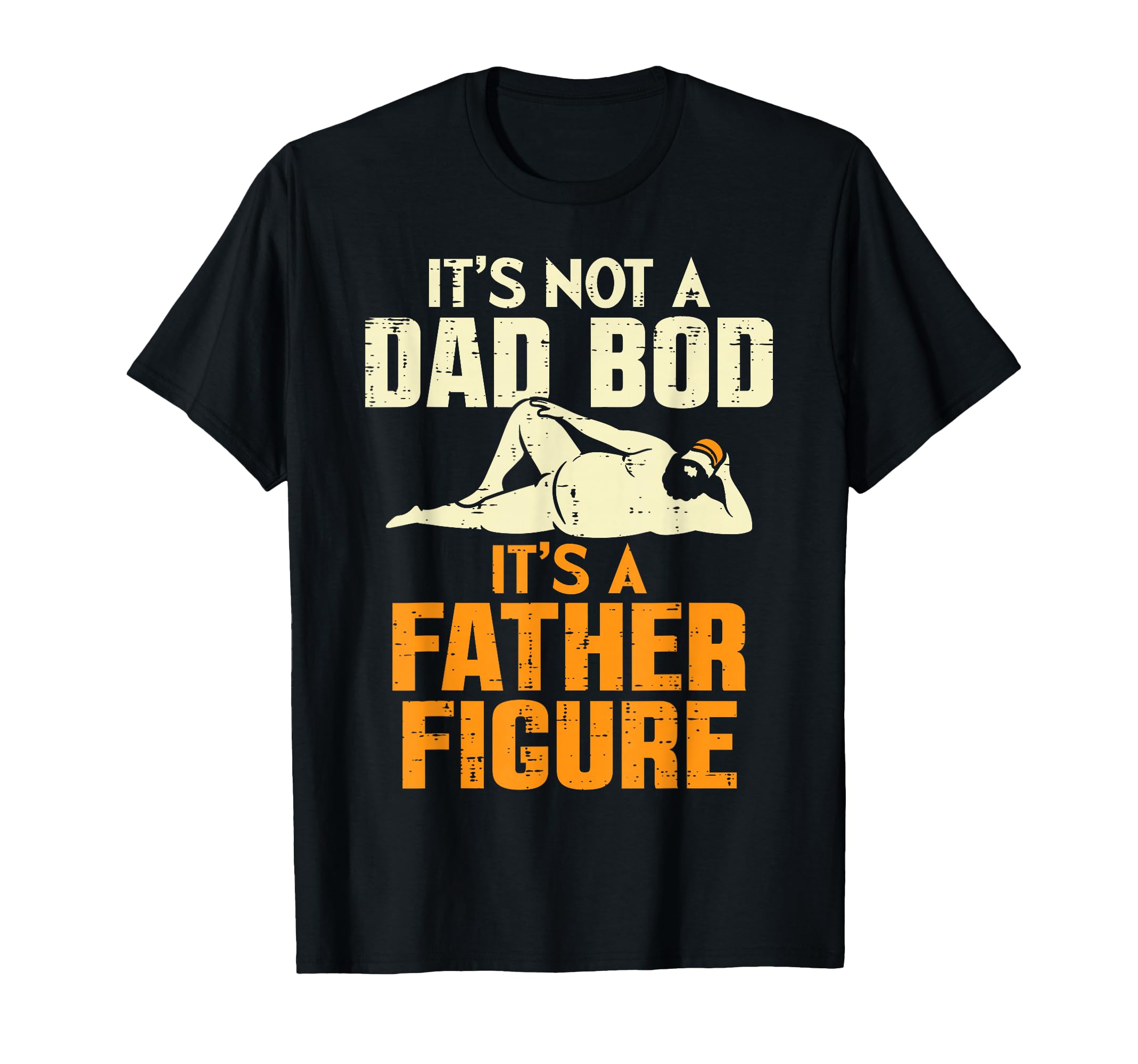 Not Dad Bod Its Father Figure Funny T-Shirt - Minimalist Print Men Women - T-Shirt, Sweatshirt, Hoodie