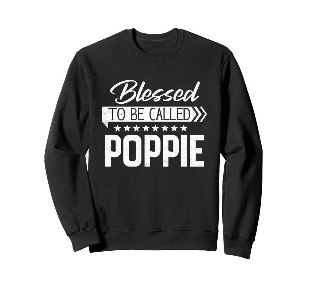 Blessed To Be Called Poppie Happy Sweatshirt - Unique Graphic for Adults - T-Shirt, Sweatshirt, Hoodie