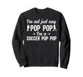 Im Soccer Pop Pop Soccer Player Pop Sweatshirt - Graphic Print Men Women - T-Shirt, Sweatshirt, Hoodie